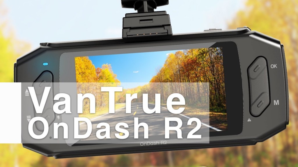 The VanTrue OnDash R2 - Dash Camera