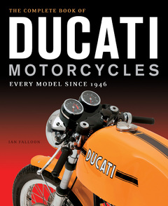 THE COMPLETE BOOK OF DUCATI MOTORCYCLES by noted historian Ian Falloon